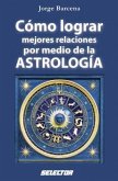 Como Lograr Mejores Relaciones Por Medio de la Astrologia