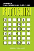 Futoshiki: 250 Medium Challenging Logic Puzzles 6x6