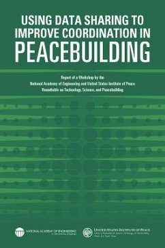 Using Data Sharing to Improve Coordination in Peacebuilding - United States Institute of Peace; National Academy Of Engineering