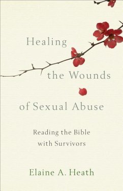 Healing the Wounds of Sexual Abuse: Reading the Bible with Survivors - Heath, Elaine A.