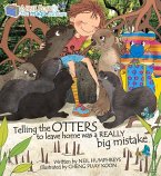 Telling the Otters to Leave Home Was a Really Big Mistake: Abbie Rose and the Magic Suitcase