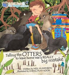 Telling the Otters to Leave Home Was a Really Big Mistake: Abbie Rose and the Magic Suitcase - Humphreys, Neil