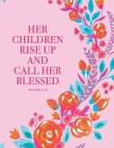 Proverbs 31: 28. Her Children Rise Up and Call Her Blessed