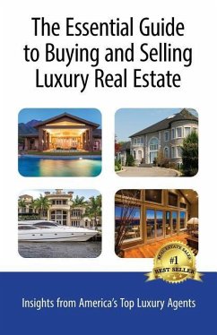 The Essential Guide to Buying and Selling Luxury Real Estate: Insights from America's Top Luxury Agents - Holley, Moira; Harris, Liz; Tallman, Nancy