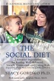 The Social Diet: The 7 Essential Ingredients for Raising Socially Connected, Well-Balanced and Caring Kids (Especially Those with Socia
