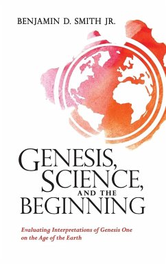 Genesis, Science, and the Beginning - Smith, Benjamin D. Jr.