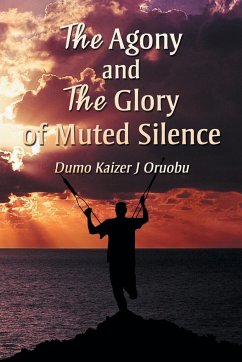 The Agony and the Glory of Muted Silence - Oruobu, Dumo Kaizer J