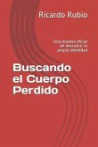 Buscando El Cuerpo Perdido: Una Manera Eficaz de Descubrir Tu Propia Identidad