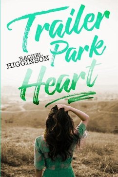 Trailer Park Heart - Higginson, Rachel