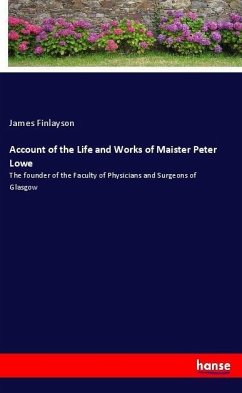 Account of the Life and Works of Maister Peter Lowe