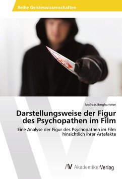 Darstellungsweise der Figur des Psychopathen im Film - Berghammer, Andreas