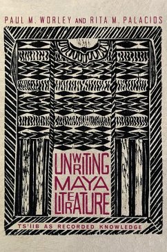 Unwriting Maya Literature - Worley, Paul M; Palacios, Rita M