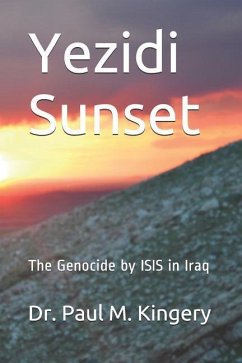 Yezidi Sunset: The Genocide by Isis in Iraq - Kingery, Paul Martin