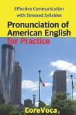 Pronunciation of American English for Practice: Effective Communication with Stressed Syllables