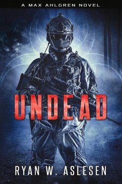 Undead: A Max Ahlgren Novel Volume 2 - Aslesen, Ryan