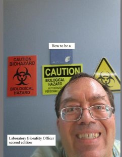 How to be a Laboratory Biosafety Officer second edition - Dauterman, Philip a.