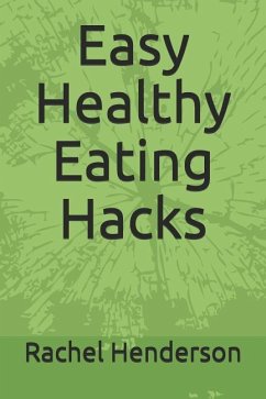 Easy Healthy Eating Hacks - Henderson, Rachel