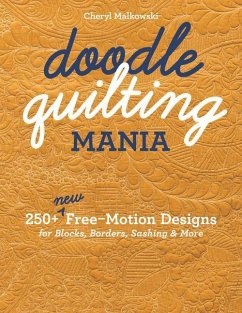 Doodle Quilting Mania: 250+ New Free-Motion Designs for Blocks, Borders, Sashing & More - Malkowski, Cheryl