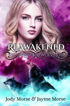 Reawakened (The Sherwood Wolves #9) - Morse, Jayme; Morse, Jody