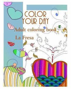 Color Your Day: Adult Coloring Book - Fresa, La