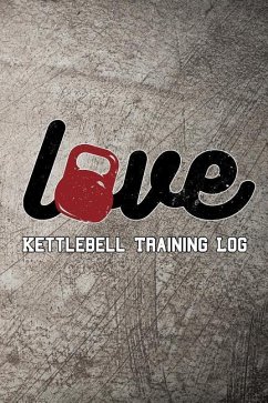 Love Kettlebell Training Log: Keep Track of Your Workout Progress - Maxwell, Scott