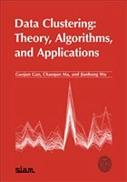 Data Clustering: Theory, Algorithms, and Applications - Gan, Guojun; Ma, Chaoqun; Wu, Jianhong