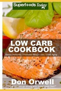 Low Carb Cookbook: Over 40 Low Carb Recipes full of Slow Cooker Meals - Orwell, Don