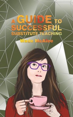 A Guide to Successful Substitute Teaching - McAfee, Wade