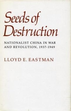 Seeds of Destruction: Nationalist China in War and Revolution, 1937-1949 - Eastman, Lloyd E.