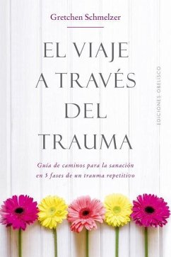 El Viaje a Traves del Trauma - Schmelzer, Gretchen