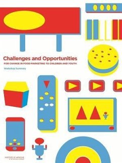 Challenges and Opportunities for Change in Food Marketing to Children and Youth - Institute Of Medicine; Food And Nutrition Board; Standing Committee on Childhood Obesity Prevention