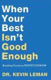 When Your Best Isn`t Good Enough - Breaking Free from Perfectionism