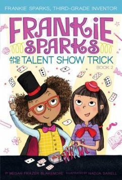 Frankie Sparks and the Talent Show Trick - Blakemore, Megan Frazer