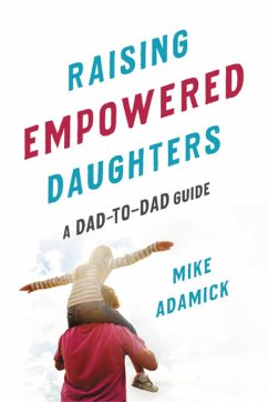 Raising Empowered Daughters - Adamick, Mike