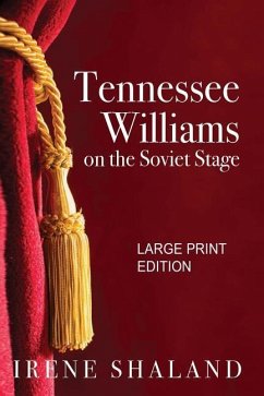 Tennessee Williams on the Soviet Stage: Stage History of Five Great American Plays Performed in Soviet Russia - Shaland, Irene