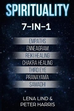 Spirituality: 7-in-1 - Empaths, Enneagram, Reiki Healing, Chakra Healing, Third Eye, Pranayama, Samadhi - Harris, Peter; Lind, Lena