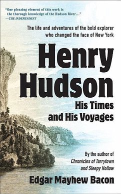 Henry Hudson: His Times and His Voyages - Bacon, Edgar Mayhew