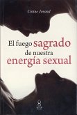 El Fuego Sagrado de Nuestra Energia Sexual