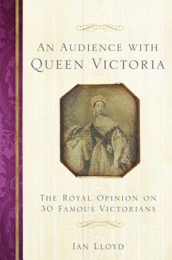 An Audience with Queen Victoria: The Royal Opinion on 30 Famous Victorians - Lloyd, Ian