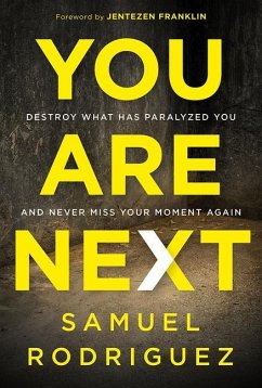 You Are Next: Destroy What Has Paralyzed You, and Never Miss Your Moment Again - Rodriguez, Samuel