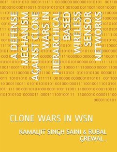 A Defense Mechanism Against Clone Wars in Hierarchical Based Wireless Sensor Networks: Clone Wars in Wsn - Kamaljit Singh Saini &. Rubal Grewal