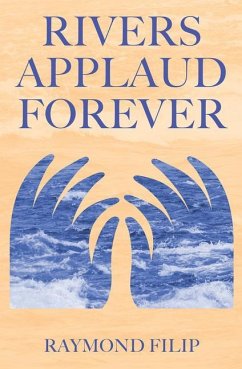 Rivers Applaud Forever: Volume 258 - Filip, Raymond