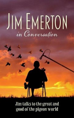 Jim Emerton in Conversation: Jim talks to the great and good of the pigeon world - Emerton, Jim