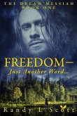 Freedom: - Just Another Word