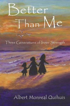 Better Than Me: Three Generations of Inner Strength - Quihuis, Albert Monreal