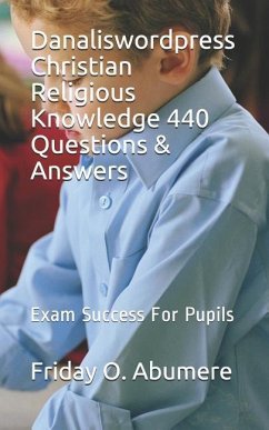Danaliswordpress Christian Religious Knowledge 440 Questions & Answers: Exam Success for Pupils - Abumere, Friday O.