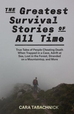 Greatest Survival Stories of All Time - Tabachnick, Cara