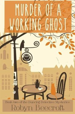 Murder of a Working Ghost: A Cozy Mystery to Make You Dance for Joy - Beecroft, Robyn