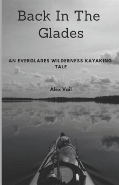 Back in the Glades: An Everglades Wilderness Kayaking Tale - Vail, Alex