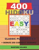400 HIDOKU EASY classic puzzles 9 x 9 + BONUS 250 correct sudoku: Holmes is a perfectly compiled sudoku book. Easy puzzle levels. Format 8.5 '' x 11 '